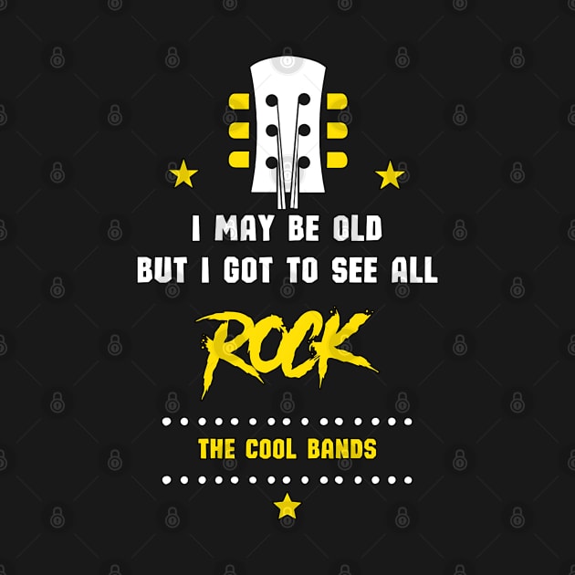 I may be old but i got to see all rock the cool bands by iArteShop