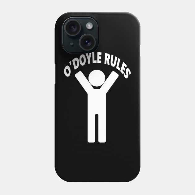 O'Doyle Rules Phone Case by flimflamsam