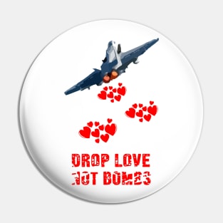 Drop Love Not Bombs T-shirt peace and love on the planet earth Pin