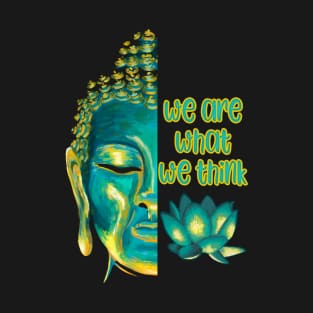 We Are What We Think Buddhist Meditation Graphic T-Shirt