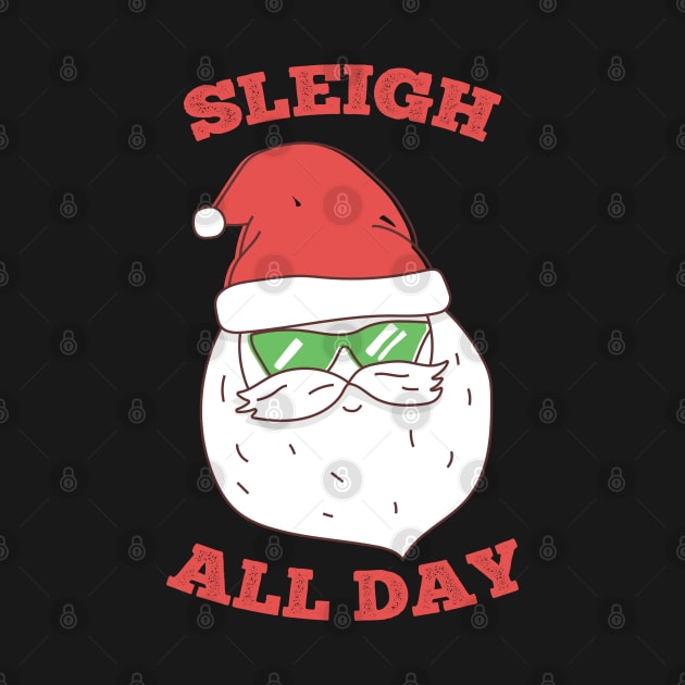 Sleigh All Day Funny Santa by Wasabi Snake