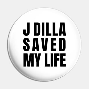 J Dilla Saved My Life - Reverse Pin