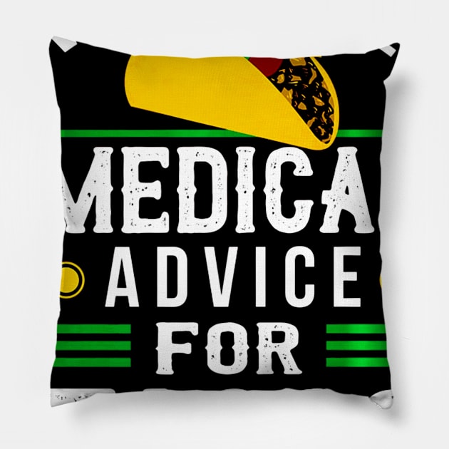 Will Give Medical Advice For Tacos Shirt Physician Gift Pillow by CovidStore