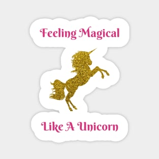 Feeling Magical Like A Unicorn Magnet