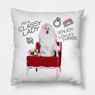 I'm a Classy Lady I Enjoy Lovely Things Pillow