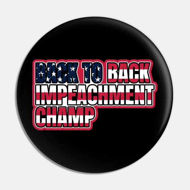 Back to Back Impeachment Champ American Flag and Text Pin by Howpot