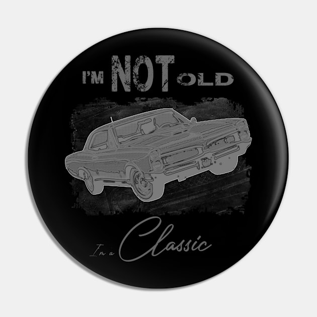 I'm Not Old I'm Classic Funny Car Graphic - Mens & Womens Pin by aeroloversclothing