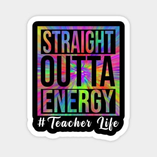 Teacher Straight Outta Energy Teacher Life Magnet