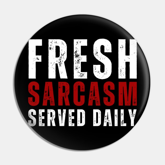 Fresh Sarcasm, Served Daily Pin by twentysevendstudio