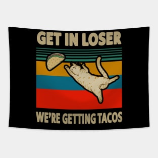 Get in loser We are getting tacos Funny Vintage Tapestry