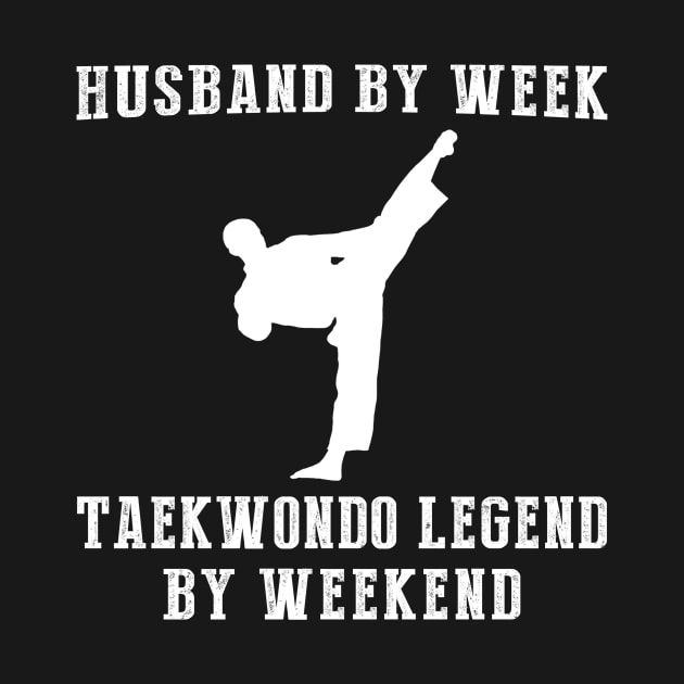 Weekday Husband, Weekend Taekwondo Legend! Tee & Hoodie for Warriors by MKGift