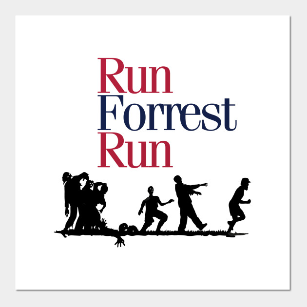 Run Forrest Run - Forrest Gump - Posters and Art Prints | TeePublic