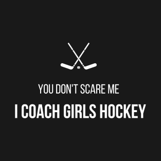 You Don't Scare Me I Coach hockey T-Shirt