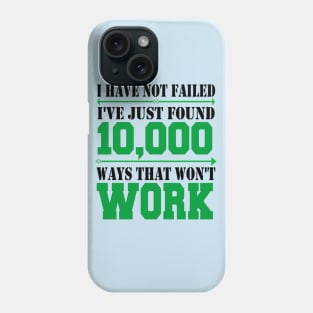 i have not failed i've just found 10,000 ways that won't work Phone Case