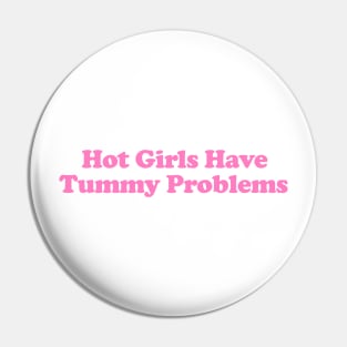 Hot Girls Have Tummy Problems Funny Meme T Shirt Gen Z Humor, Tummy Ache Survivor, Introvert gift Pin