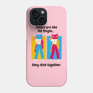 Sisters Stick Together Phone Case