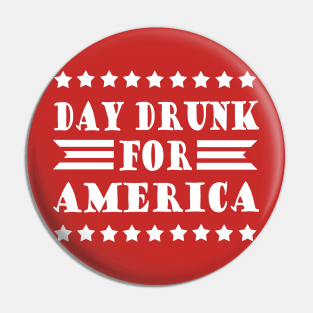 Day Drunk For America Pin