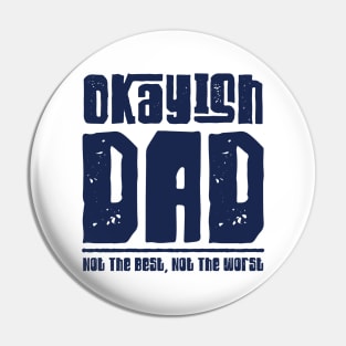 Okayish Dad Father's Day Not The Best Dad Ever Not The Worst Pin