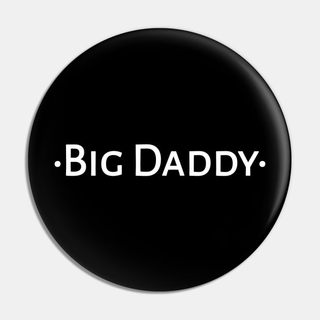 Big Daddy Pin by radeckari25