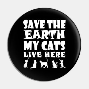 Save the earth my cats live here Pin