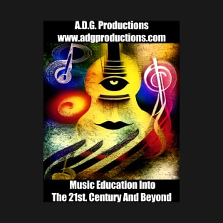 A.D.G. Productions Music Education Into The 21st. Century And Beyond T-Shirt