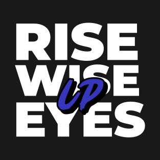 Rise Up Wise Up Eyes Up best of Hamilton T-Shirt