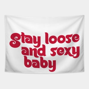 Stay Loose And Sexy Tapestry