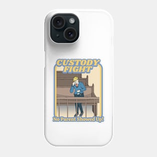 Custody Fight: No Parent Showed Up! Phone Case