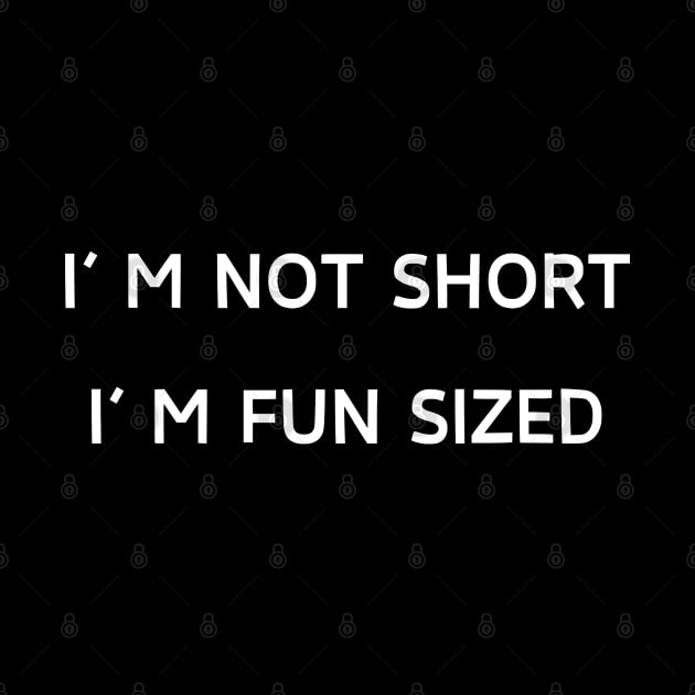 I'm not short, I'm fun sized by Patterns-Hub