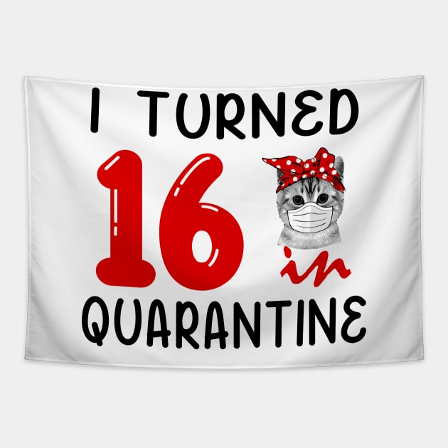 I Turned 16 In Quarantine Funny Cat Facemask Tapestry by David Darry