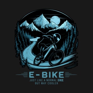 E Bike Saying Quotes Cyclist Mountains Nature T-Shirt