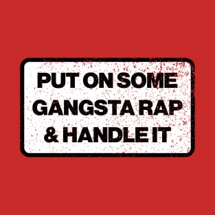 Gangsta Rap & Handle It T-Shirt