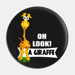 Oh Look a Giraffe - Cute Giraffe Gifts Pin