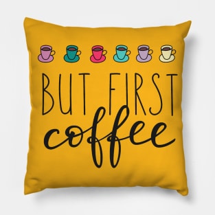 But First Coffee - Coffee Lover Funny Quotes Pillow