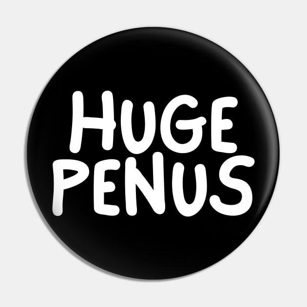 Huge Penus Pin by FunnyStylesShop
