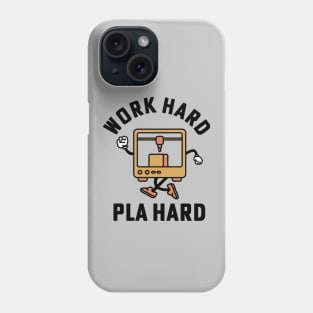 Work Hard Pla Hard 3d Printing 3D Printer Phone Case