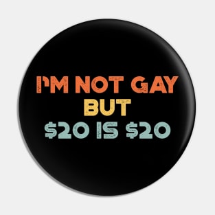 I'm Not Gay But $20 is $20 Sunset Funny Pin