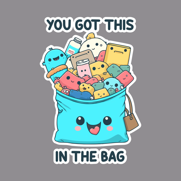 You Got This In The Bag by Oh My Pun