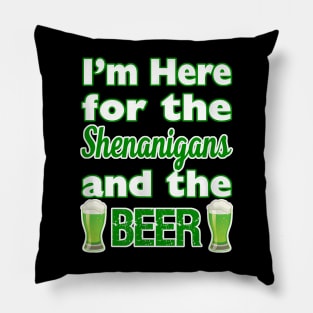 St Patrick'S Day I'M Here For Shenanigans And Beer Pillow