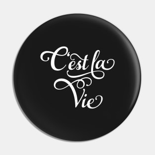 C'est la Vie, "that's life" French quote, white lettering Pin