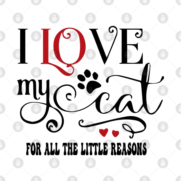 I Love My Cat for all the little reasons by best design