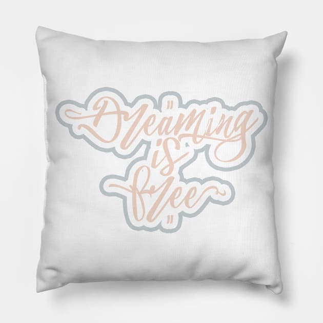 Dreaming Is Free Pillow by Skush™