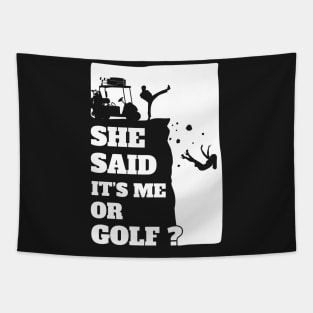 Mens She Said Its Me Or Golf? Funny gift product! Tapestry