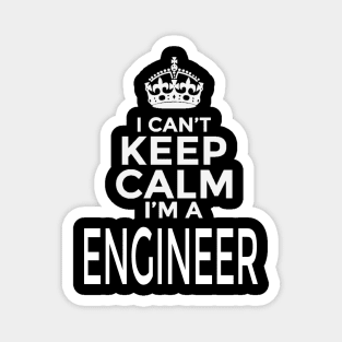 I Can't Keep Calm I'm A Engineer Magnet