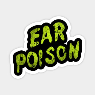 Ear Poison Magnet