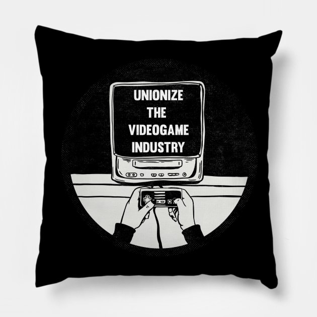 UNIONIZE THE VIDEOGAME INDUSTRY Pillow by TriciaRobinsonIllustration