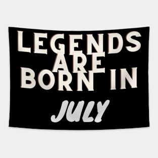 Legends are born in July Tapestry