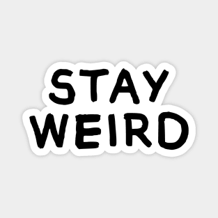 Stay Weird Magnet