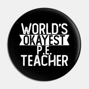 World's Okayest P E Teacher T shirt Musician Gift Pin