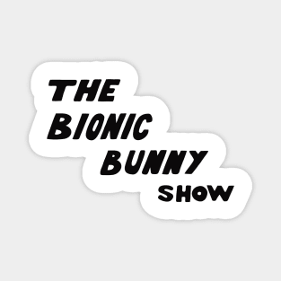 The Bionic Bunny Show Magnet